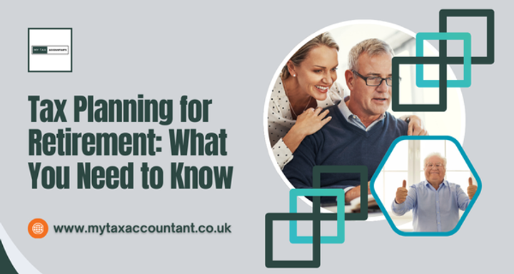 Tax Planning for Retirement: What You Need to Know