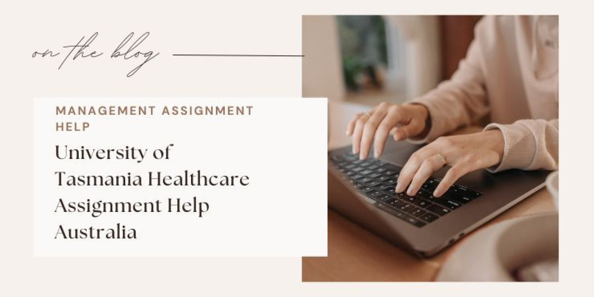 University of Tasmania Healthcare Assignment Help Australia
