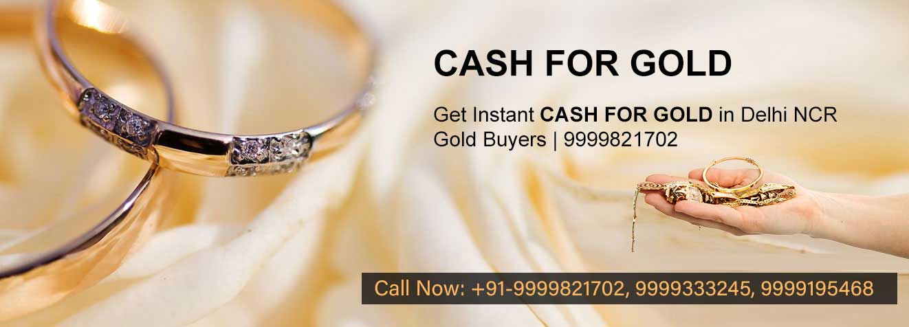 Cash for Gold | Cash for Gold in Delhi-NCR | Sell Gold for Cash | Trusted Gold Buyers Near Me – Instant Payment